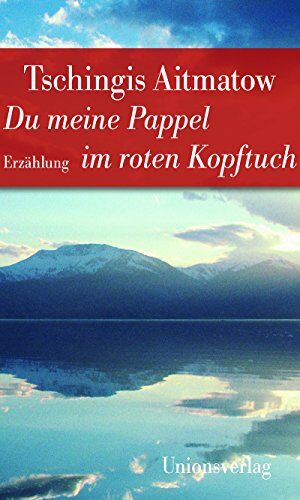 Tschingis Aitmatow - Du meine Pappel im roten Kopftuch: Jubiläumsausgabe - Preis vom 10.10.2026 11:48:34 h