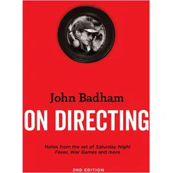 On Directing: Notes from the Sets of Saturday Night Fever, Wargames, and More, Sachbücher von John Badham