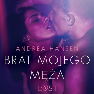 Brat mojego męża - opowiadanie erotyczne - Andrea Hansen, Audio, 9788726260328