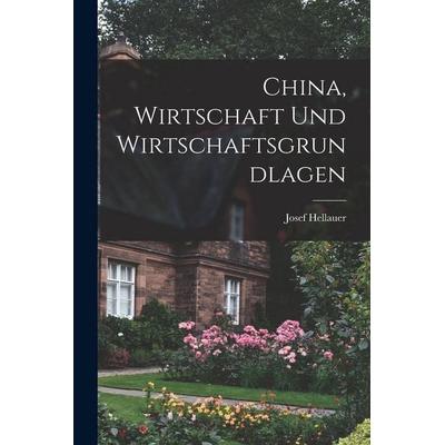 China, Wirtschaft und Wirtschaftsgrundlagen, Taschenbuch von Josef Hellauer, Legare Street Press, 978-1-01-638761-3