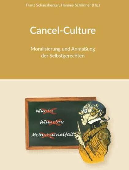 (Hg.), Franz Schausberger Hannes Schönner - Cancel-Culture - Moralisierung und Anmaßung der Selbstgerechten - Preis vom 09.10.2026 07:28:09 h