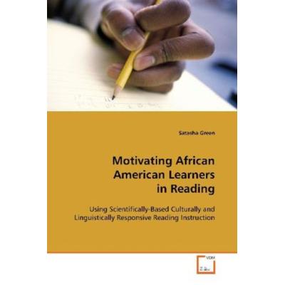 Green, S: Motivating African American Learners in Reading, Taschenbuch von Satasha Green, VDM, 978-3-639-12128-5
