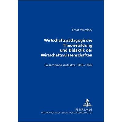 Wirtschaftspädagogische Theoriebildung und Didaktik der Wirtschaftswissenschaften, Taschenbuch von Andreas Huber,Gerald Merkl, Peter Lang GmbH,