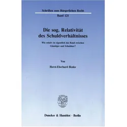 Die sog. Relativität des Schuldverhältnisses., Fachbücher von Horst-E Henke, Horst-Eberhard Henke