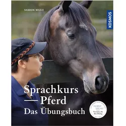 Sprachkurs Pferd - Das Trainingsbuch, Ratgeber von Sharon Wilsie