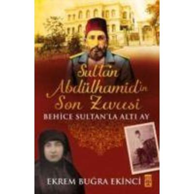 Sultan Abdülhamidin Son Zevcesi, Taschenbuch von Ekrem Bugra Ekinci, Timas Yayinlari