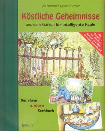 Ulli Ploberger - Köstliche Geheimnisse aus dem Garten für intelligente Faule. Das etwas andere Kochbuch - Preis vom 18.10.2026 19:22:15 h
