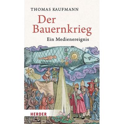 Der Bauernkrieg, Gebundene Ausgabe von Thomas Kaufmann, Herder, 978-3-451-39028-9