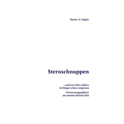 Sternschnuppen, Taschenbuch von Hanns G. Zagler, BoD – Books on Demand, 978-3-7357-9337-9