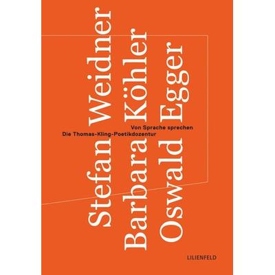 Von Sprache sprechen, Taschenbuch von Stefan Weidner,Barbara Köhler,Oswald Egger, Lilienfeld Verlag, 978-3-940357-39-7