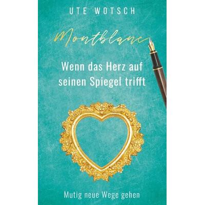 Montblanc, Taschenbuch von Ute Wotsch, Twentysix