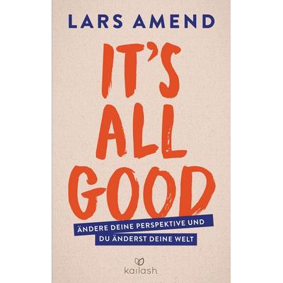 It’s All Good, Taschenbuch von Lars Amend, Kailash