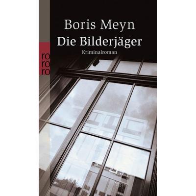 Die Bilderjäger, Taschenbuch von Boris Meyn, Rowohlt Taschenbuch, 978-3-499-23196-4