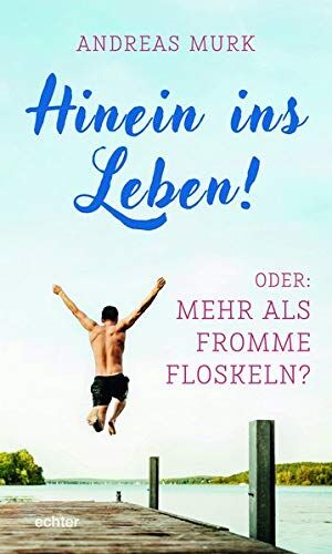 Andreas Murk - Hinein ins Leben!: Oder: Mehr als fromme Floskeln? - Preis vom 02.10.2026 23:42:20 h