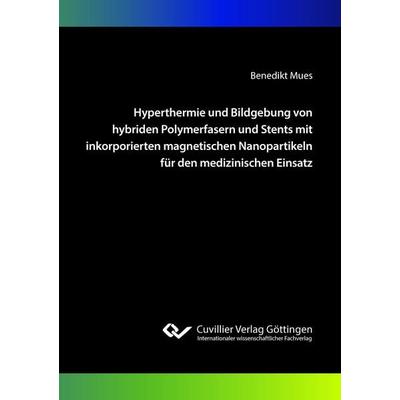 Hyperthermie und Bildgebung von hybriden Polymerfasern und Stents mit inkorporierten magnetischen Nanopartikeln für den medizinischen Einsatz,