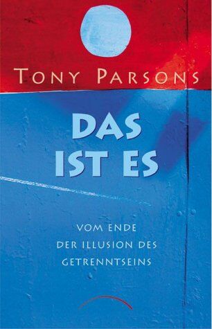 Tony Parsons - Das ist es: Vom Ende der Illusion des Getrenntseins - Preis vom 19.10.2026 19:33:35 h