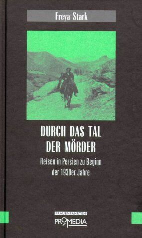 Freya Stark - Durch das Tal der Mörder: Reisen in Persien zu Beginn der 1930er Jahre - Preis vom 09.10.2026 07:28:09 h