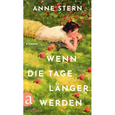 Wenn die Tage länger werden, Gebundene Ausgabe von Anne Stern, Aufbau