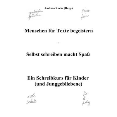 Menschen für Texte begeistern, Taschenbuch von Andreas Rucks, Epubli, 978-3-7531-2565-7