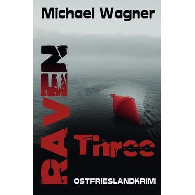 Raven / Raven three, Taschenbuch von Michael Wagner, Epubli, 978-3-7531-3220-4