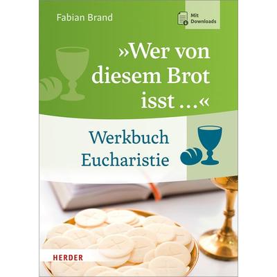 »Wer von diesem Brot isst ...«, Gebundene Ausgabe von Fabian Brand, Herder, 978-3-451-38080-8