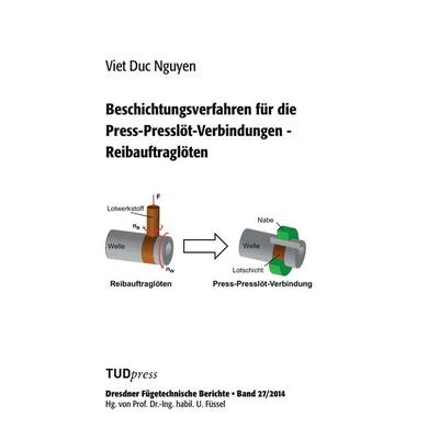 Beschichtungsverfahren für die Press-Presslöt-Verbindungen - Reibauftraglöten, Taschenbuch von Viet Duc Nguyen, TUDpress, 978-3-944331-70-6