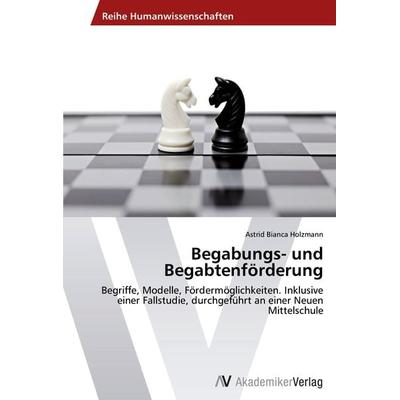 Begabungs- und Begabtenförderung, Taschenbuch von Astrid Bianca Holzmann, AV Akademikerverlag, 978-3-639-63172-2