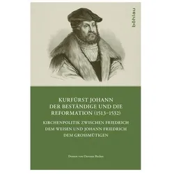 Kurfürst Johann der Beständige und die Reformation (1513-1532), Biografien von Doreen von Oertzen Becker