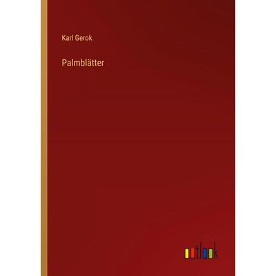 Palmblätter, Taschenbuch von Karl Gerok, Outlook, 978-3-368-53763-0