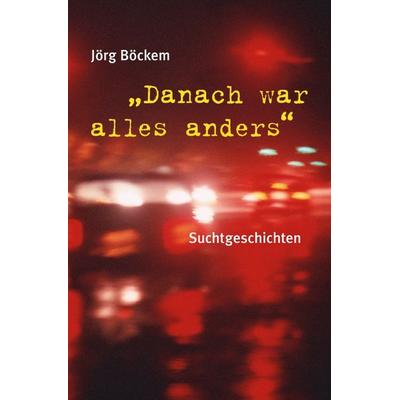 Danach war alles anders, Taschenbuch von Jörg Böckem, Epubli, 978-3-86931-778-6