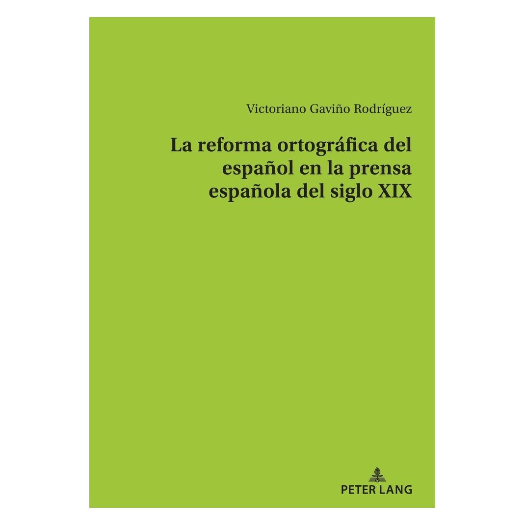Peter Lang La reforma ortográfica del español en la prensa española del siglo XIX (Spanisch, Softcover, Victoriano Gaviño Rodríguez) (56870089)