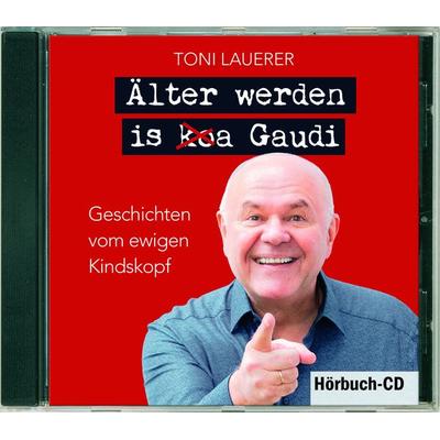 Älter werden is (ko)a Gaudi - Toni Lauerer, CD, 9783955874315