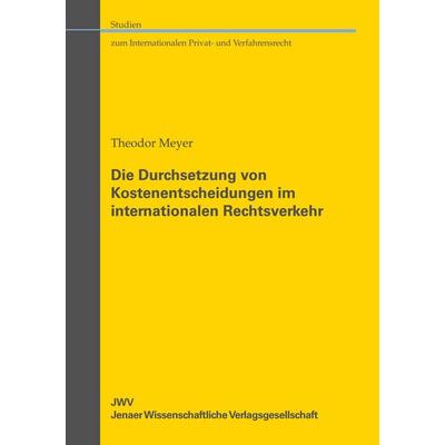 Die Durchsetzung von Kostenentscheidungen im internationalen Rechtsverkehr, Gebundene Ausgabe von , JWV Jenaer Wissenschaftliche Verlagsgesellschaft