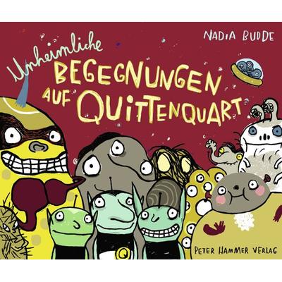 Unheimliche Begegnungen auf Quittenquart, Gebundene Ausgabe von Nadia Budde, Peter Hammer Verlag, 978-3-7795-0294-4