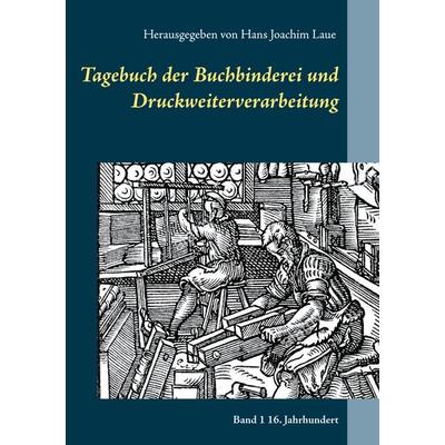 Tagebuch der Buchbinderei und Druckweiterverarbeitung, Taschenbuch von , BoD – Books on Demand, 978-3-7534-0563-6