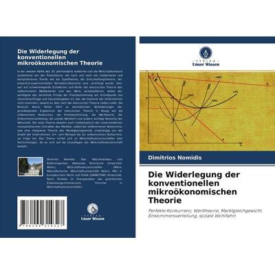 Die Widerlegung der konventionellen mikroökonomischen Theorie, Taschenbuch von Dimitrios Nomidis, Verlag Unser Wissen, 978-620-4-31432-7