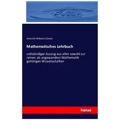 Mathematisches Lehrbuch, Schulbücher von Heinrich Wilhelm Clemm