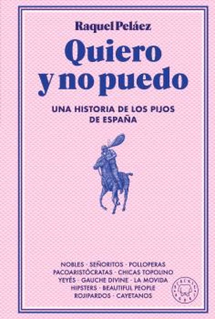 Raquel Peláez - Quiero y no puedo: Una historia de los pijos de España - Preis vom 09.10.2026 07:28:09 h