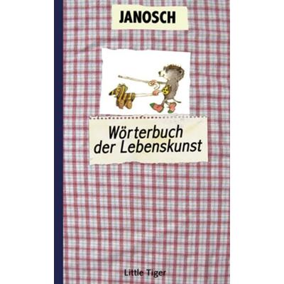 Das Wörterbuch der Lebenskunst, Gebundene Ausgabe von Janosch, Little Tiger, 978-3-95878-010-1