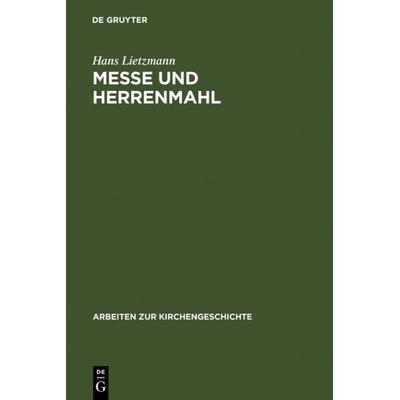 Messe und Herrenmahl, Gebundene Ausgabe von Hans Lietzmann, De Gruyter, 978-3-11-001237-8