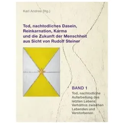 Tod, nachtodliches Dasein, Reinkarnation, Karma und die Zukunft der Menschheit aus Sicht von Rudolf, Belletristik von Karl Andres