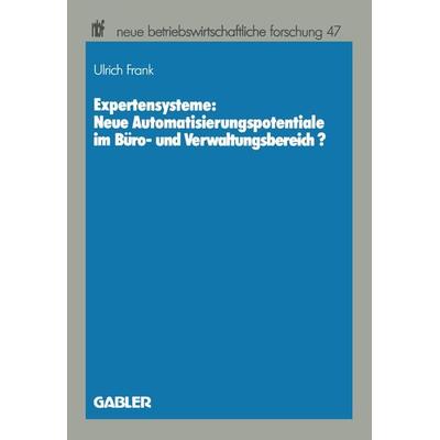 Expertensysteme: Neue Automatisierungspotentiale im Büro- und Verwaltungsbereich?, Taschenbuch von Ulrich Frank, Betriebswirtschaftlicher Verlag