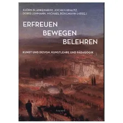 erfreuen bewegen belehren, Ratgeber von Jochen Krautz, Michael Rohlmann, Björn Blankenheim, Doris Lehmann