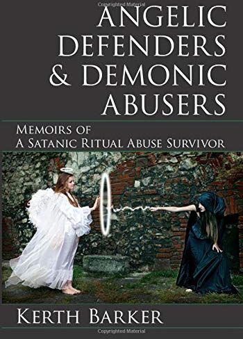 Kerth Barker - Angelic Defenders & Demonic Abusers: Memoirs of a Satanic Ritual Abuse Survivor - Preis vom 10.10.2026 11:48:34 h
