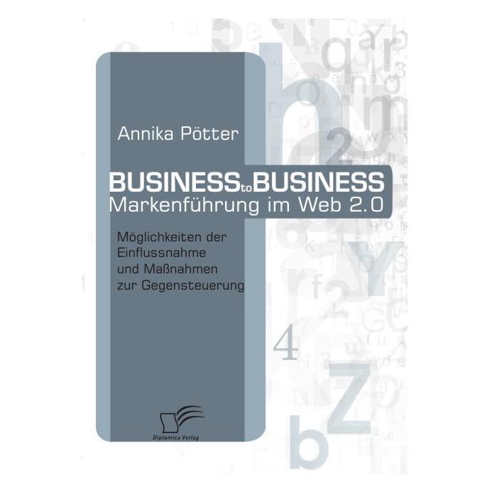 Diplomica Business-to-Business Markenführung im Web 2.0 (Deutsch, Softcover, Annika Pötter) (55199929)