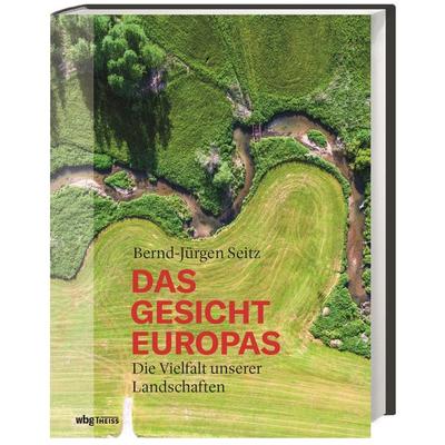 Das Gesicht Europas, Gebundene Ausgabe von Bernd-Jürgen Seitz, Theiss in Herder, 978-3-8062-4081-8