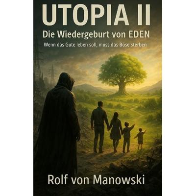 UTOPIA II - Die Wiedergeburt von EDEN, Taschenbuch von Rolf Manowski, Epubli, 978-3-8197-2042-0