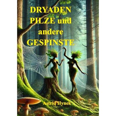 Dryaden Pilze und Andere Gespinste, Taschenbuch von Astrid Hynek, Epubli, 978-3-565-02857-3