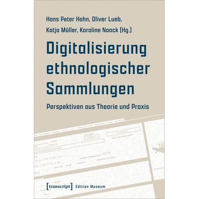 Digitalisierung ethnologischer Sammlungen, Taschenbuch von , Transcript, 978-3-8376-5790-6