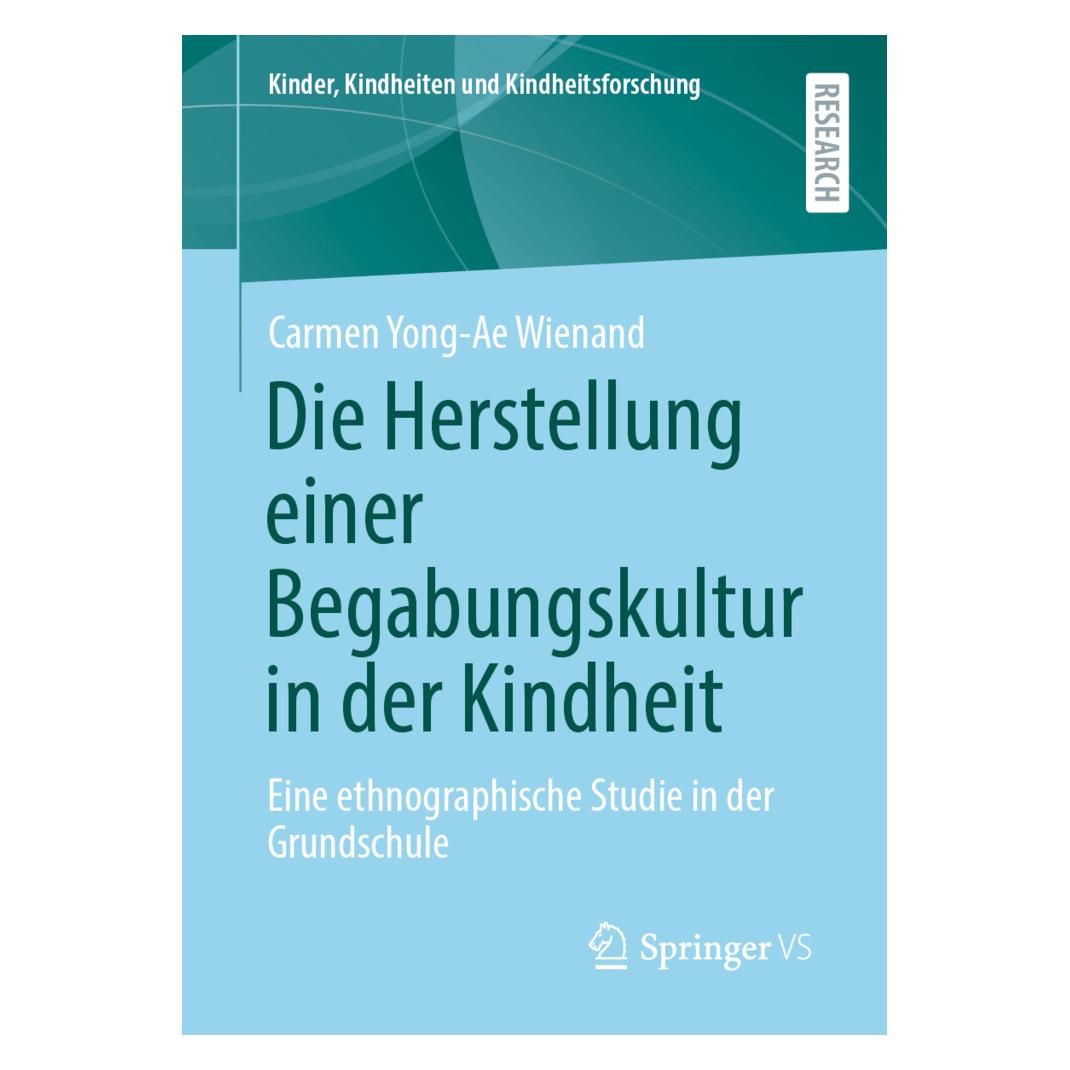 Springer Die Herstellung einer Begabungskultur in der Kindheit (Deutsch, Softcover, Carmen Yong-Ae Wienand) (56878228)